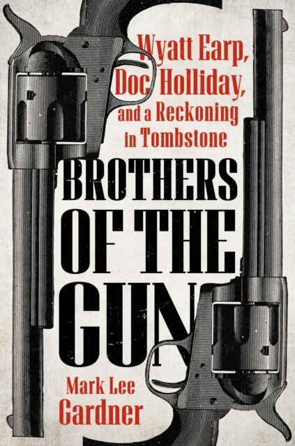 Mark Lee Gardner - Brothers of the Gun, E-bok