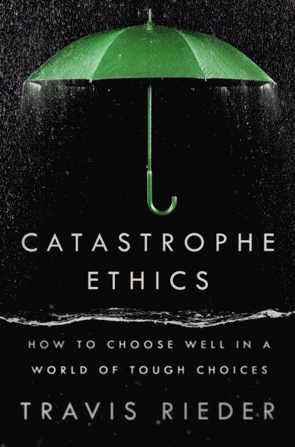 Travis Rieder - Catastrophe Ethics, E-bok. Tillgänglighet: Lägg i varukorg
