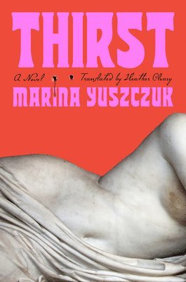 Marina Yuszczuk - Thirst, Inbunden