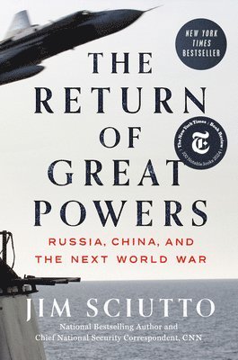 Jim Sciutto - The Return of Great Powers: Russia, China, and the Next World War, Inbunden