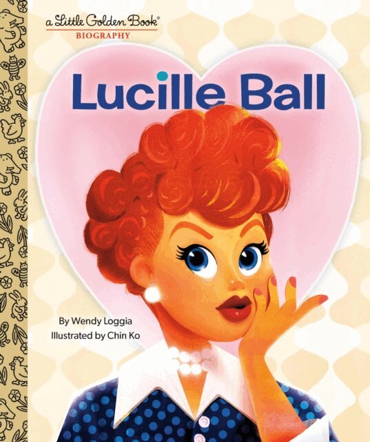 Wendy Loggia - Lucille Ball: A Little Golden Book Biography, E-bok