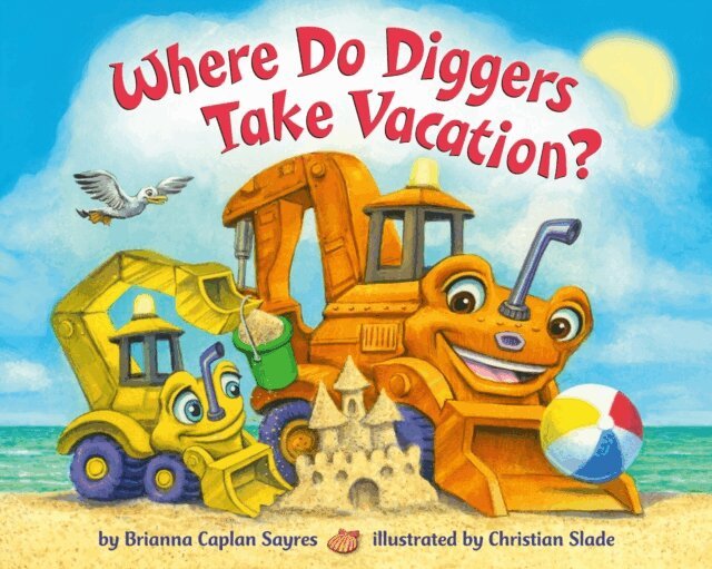 Brianna Caplan Sayres - Where Do Diggers Take Vacation?, E-bok
