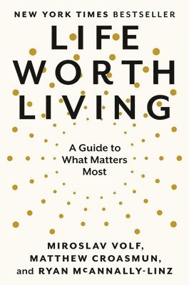 Miroslav Volf, Matthew Croasmun, Ryan McAnnally-Linz - Life Worth Living, Inbunden