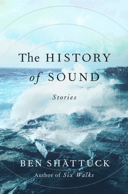 Ben Shattuck - History of Sound, E-bok