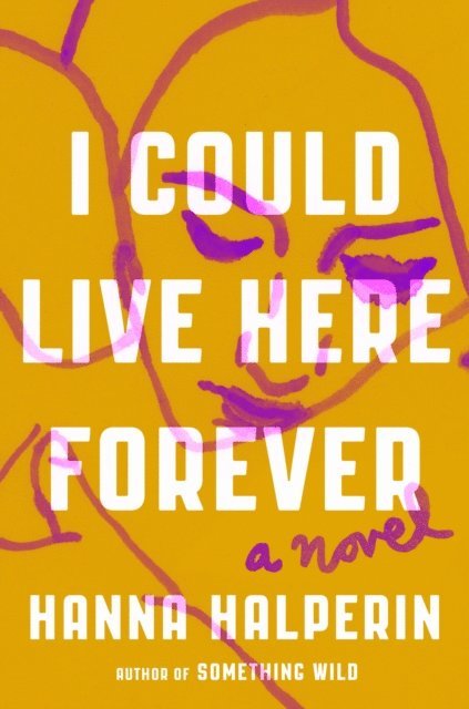 Hanna Halperin - I Could Live Here Forever, E-bok
