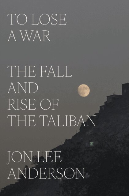Jon Lee Anderson - To Lose a War, E-bok