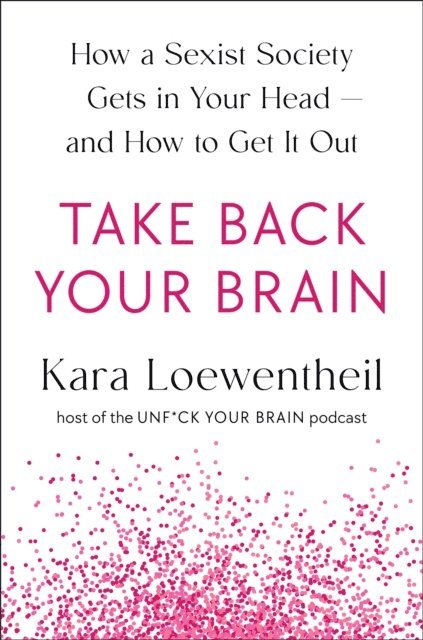 Kara Loewentheil - Take Back Your Brain, E-bok. Tillgänglighet: Lägg i varukorg