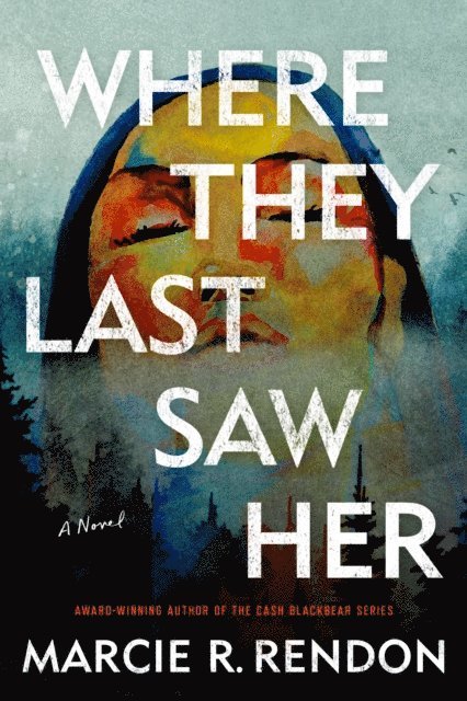 Marcie R. Rendon - Where They Last Saw Her, E-bok