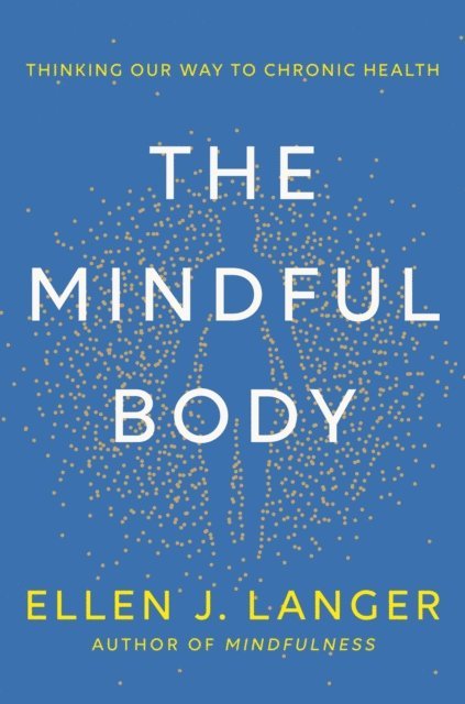 Ellen J. Langer - Mindful Body, E-bok