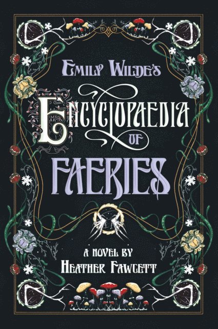 Heather Fawcett - Emily Wilde's Encyclopaedia of Faeries, E-bok