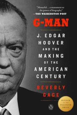 Beverly Gage - G-Man (Pulitzer Prize Winner): J. Edgar Hoover and the Making of the American Century, Häftad