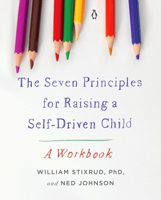 Ned Johnson, PhD William Stixrud - Seven Principles for Raising a Self-Driven Child, E-bok