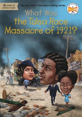 Caleb Gayle, Who Hq - What Was the Tulsa Race Massacre of 1921?, Inbunden