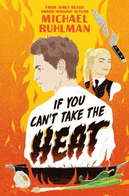 Michael Ruhlman - If You Can't Take the Heat, E-bok
