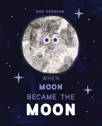 When Moon Became The Moon
