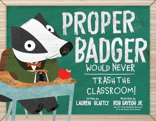 Lauren Glattly - Proper Badger Would Never Trash the Classroom!, E-bok