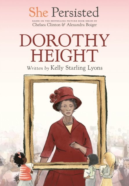Chelsea Clinton, Kelly Starling Lyons - She Persisted: Dorothy Height, E-bok