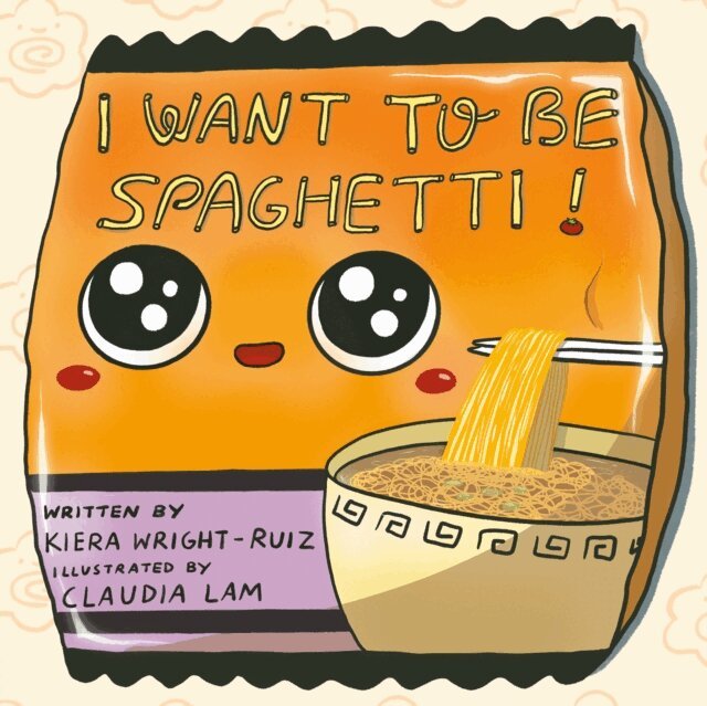 Kiera Wright-Ruiz - I Want to Be Spaghetti!, E-bok