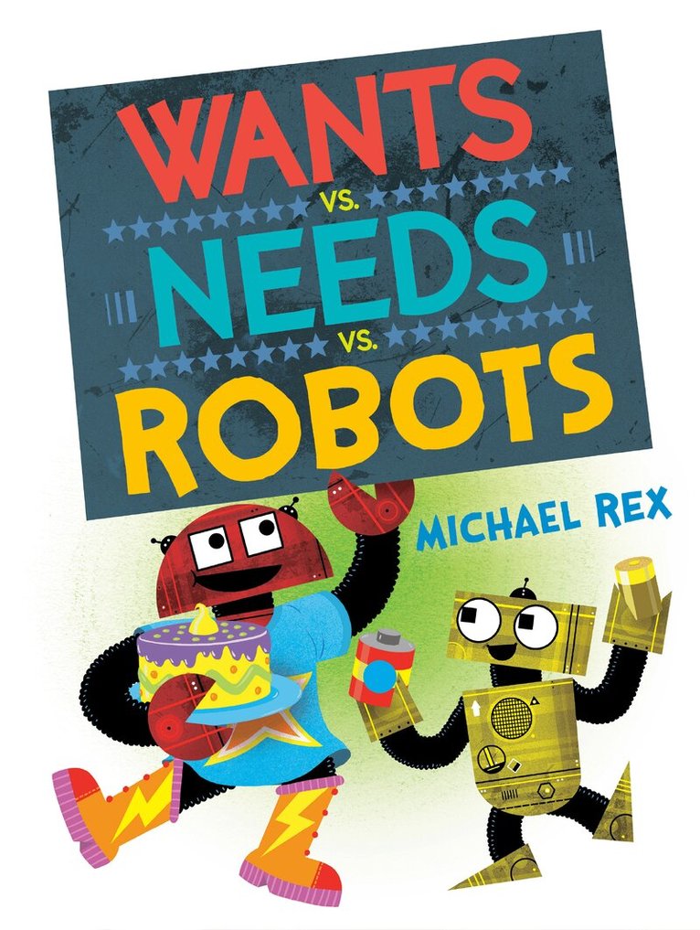 Michael Rex - Wants vs. Needs vs. Robots, Inbunden