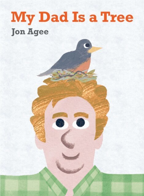 Jon Agee - My Dad Is a Tree, E-bok