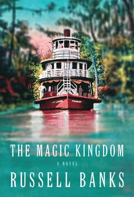 Russell Banks - Magic Kingdom, E-bok