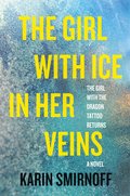 The Girl with Ice in Her Veins: A Lisbeth Salander Novel