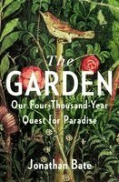 The Garden: Our Four-Thousand-Year Quest for Paradise