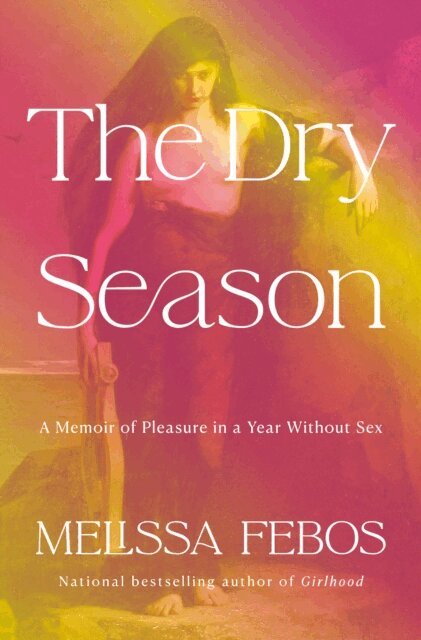 Melissa Febos - Dry Season, E-bok