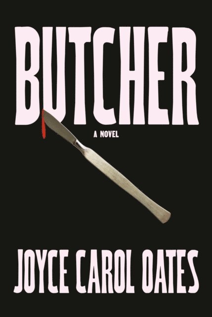 Joyce Carol Oates - Butcher, E-bok
