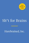 Sh*T for Brains