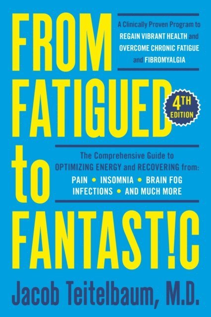 Jacob Teitelbaum M.D. - From Fatigued to Fantastic! Fourth Edition, E-bok