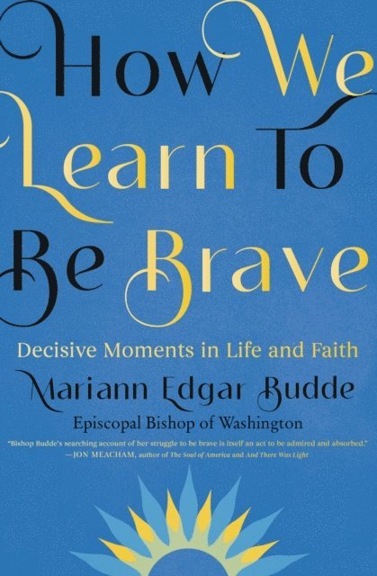 Mariann Edgar Budde - How We Learn to Be Brave, E-bok