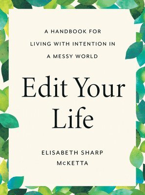 Elisabeth Sharp McKetta - Edit Your Life, Inbunden. Tillgänglighet: Lägg i varukorg