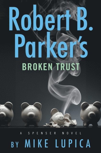 Mike Lupica - Robert B. Parker's Broken Trust, E-bok