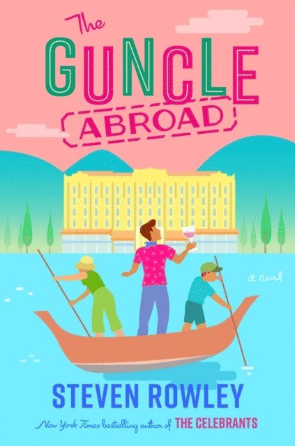 Steven Rowley - Guncle Abroad, E-bok
