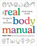 The Real Body Manual: Your Visual Guide to Health & Wellness