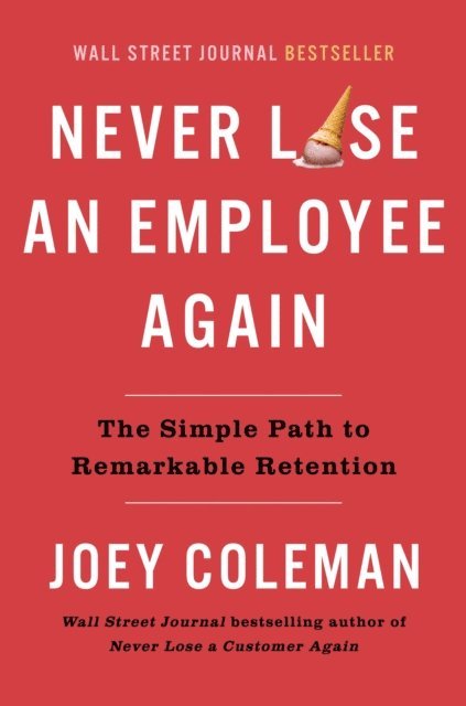 Joey Coleman - Never Lose an Employee Again, E-bok