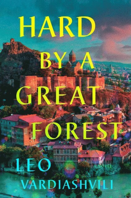 Leo Vardiashvili - Hard by a Great Forest, E-bok