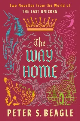 Peter S. Beagle - The Way Home: Two Novellas from the World of the Last Unicorn, Häftad