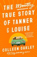 The Mostly True Story Of Tanner & Louise