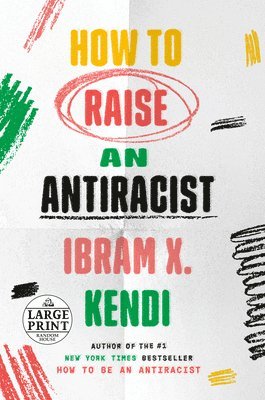Ibram X. Kendi - How to Raise an Antiracist, Häftad