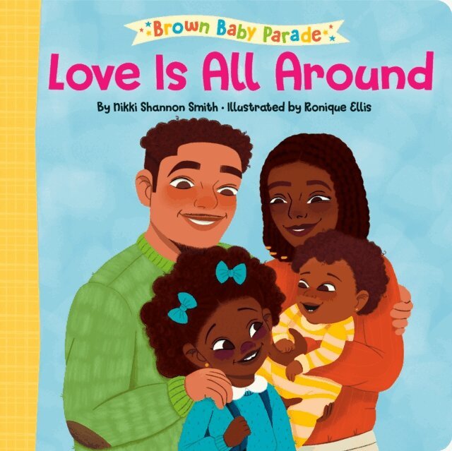 Nikki Shannon Smith - Love Is All Around: A Brown Baby Parade Book, E-bok