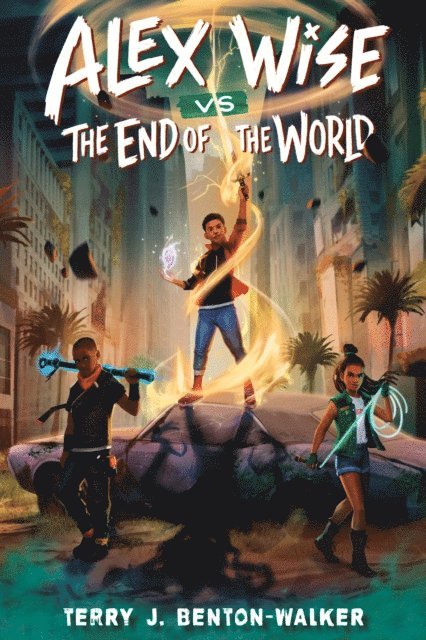 Terry J. Benton-Walker - Alex Wise vs. the End of the World, E-bok