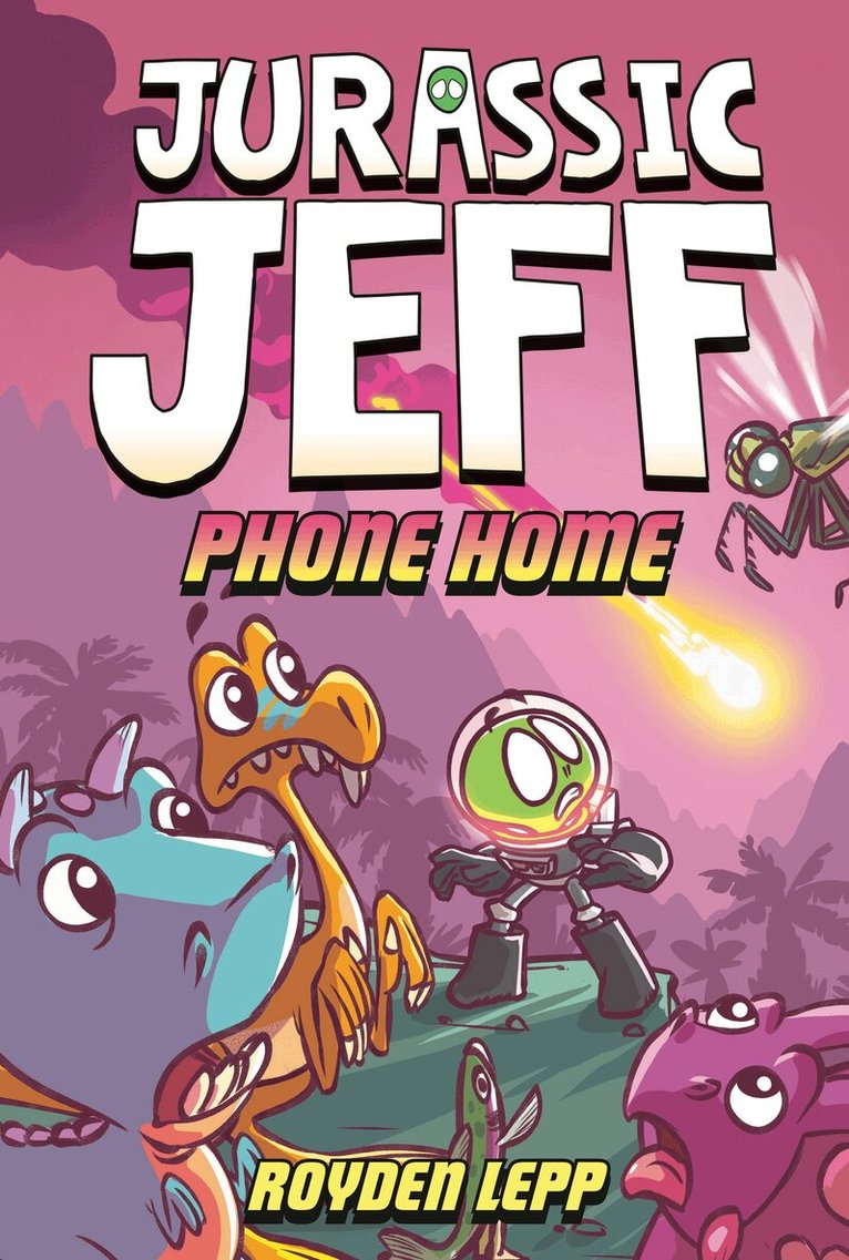Royden Lepp - Jurassic Jeff: Phone Home (Jurassic Jeff Book 3), Inbunden