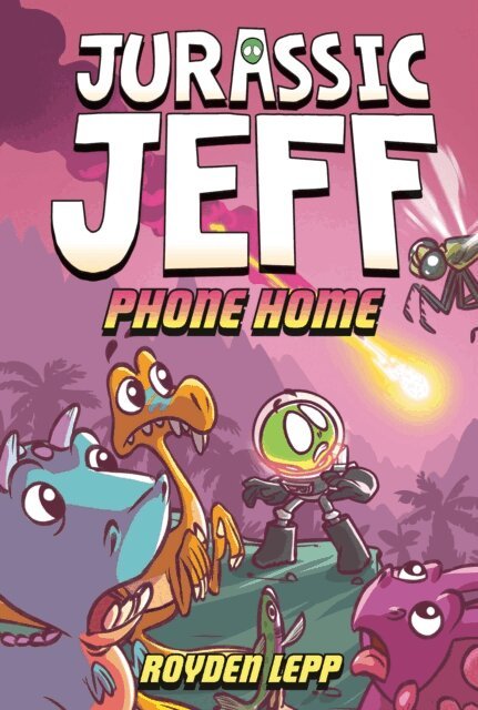 Royden Lepp - Jurassic Jeff: Phone Home (Jurassic Jeff Book 3), E-bok