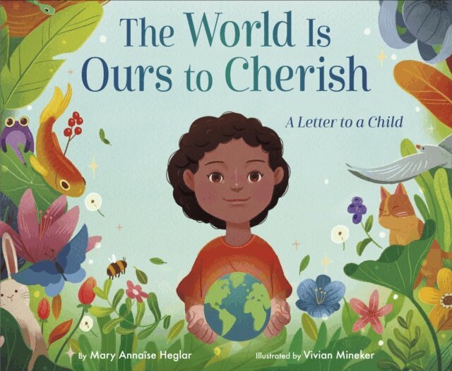 Mary Annaise Heglar - World Is Ours to Cherish: A Letter to a Child, E-bok