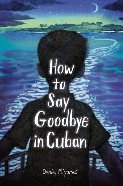 Daniel Miyares - How to Say Goodbye in Cuban, E-bok