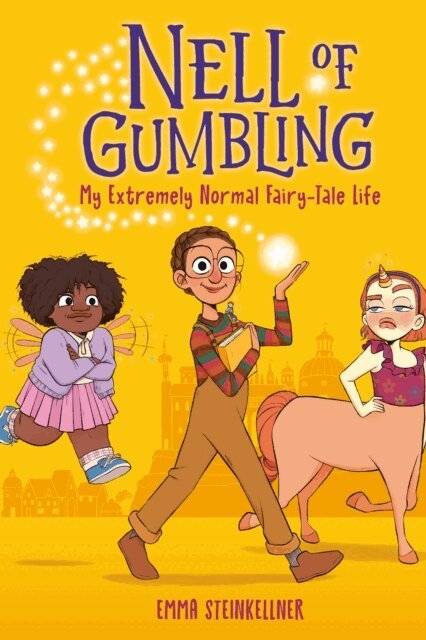 Emma Steinkellner - Nell of Gumbling: My Extremely Normal Fairy-Tale Life, E-bok