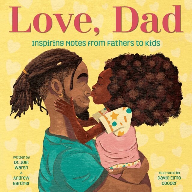 Andrew Gardner, Dr. Joel Warsh - Love, Dad: Inspiring Notes from Fathers to Kids, E-bok