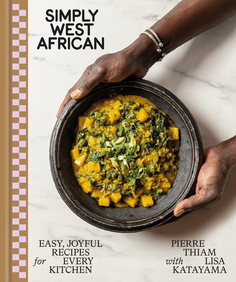 Pierre Thiam, Lisa Katayama - Simply West African, Inbunden